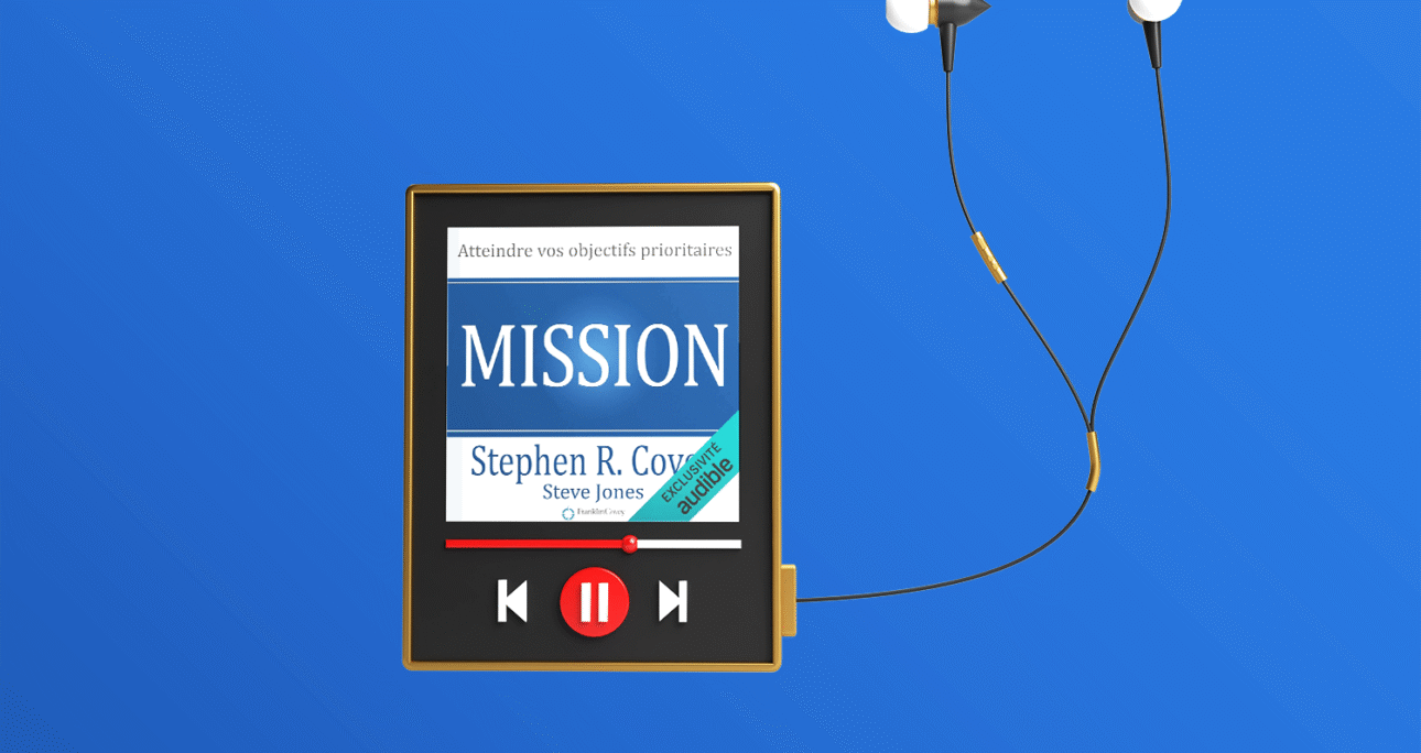 Mission. Atteindre vos objectifs prioritaires – Stephen R. Covey et Steve Jones